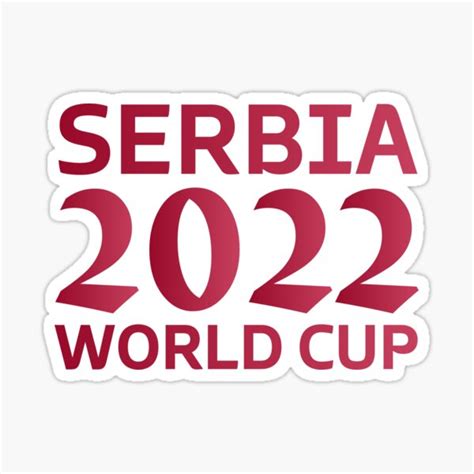 Serbia World Cup 2022 Sticker By Abdelhak Ouardi Redbubble