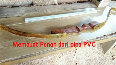 Cara Membuat Panah Dari Pipa Ilmu Belajar