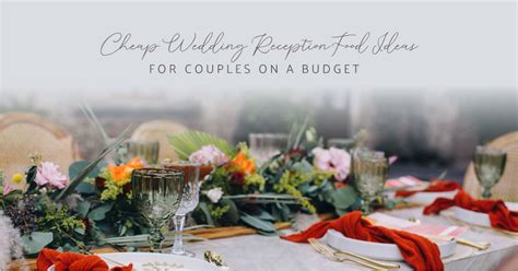 Cheap Wedding Reception Food Ideas For Couples On A Budget