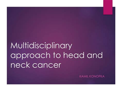 Ppt Multidisciplinary Approach To Head And Neck Cancer Powerpoint