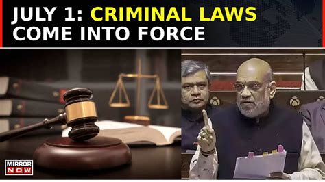 New Criminal Laws To Come Into Force On July 1 Laws Replace Ipc Crpc