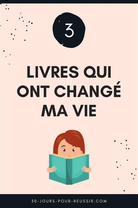 3 livres qui ont changé ma vie Changer de vie Livre développement