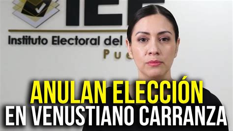 Anulan Elecci N De Presidente Municipal En Venustiano Carranza Youtube