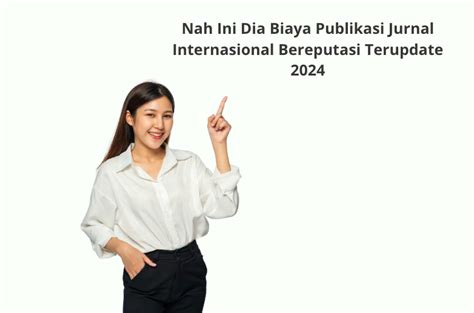 Ini Dia Biaya Publikasi Jurnal Internasional Bereputasi Terbaru