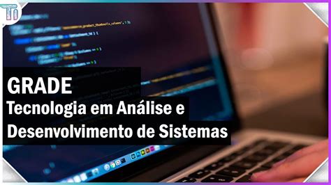 Tecnologia Em An Lise E Desenvolvimento De Sistemas Veja A Grade E