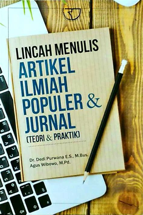 Jual Buku Lincah Menulis Artikel Ilmiah Populer Jurnal Karya Agus