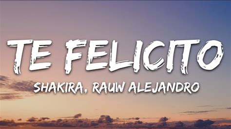 Shakira Rauw Alejandro Te Felicito Letra Lyrics Min Youtube