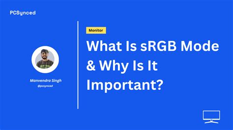 What Is Srgb Mode Why Is It Important Pcsynced