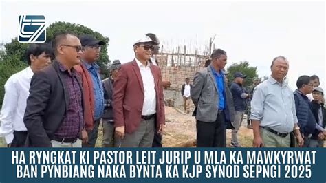 Ha Ryngkat Ki Pastor Leit Jurip U Mla Ka Mawkyrwat Ban Pynbiang Naka