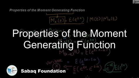 Properties Of The Moment Generating Function Statistics Lecture Sabaqpk Youtube