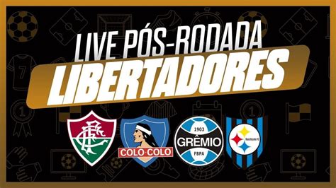 LIVE PÓS RODADA FLUMINENSE X COLO COLO GRÊMIO HUACHIPATO