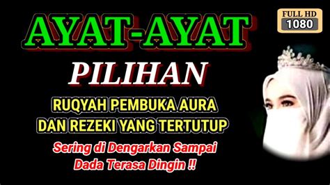 Ayat Ayat Pilihan Ruqyah Pembuka Aura Dan Rezeki Yang Tertutup Nikmati