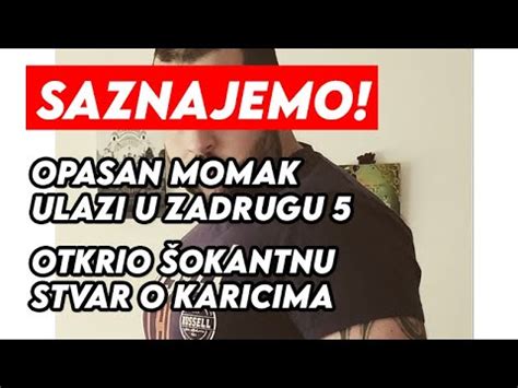 OPASAN MOMAK KOJEG CE SVI SE PLASITI ULAZI U ZADRUGU 5 Otkrio