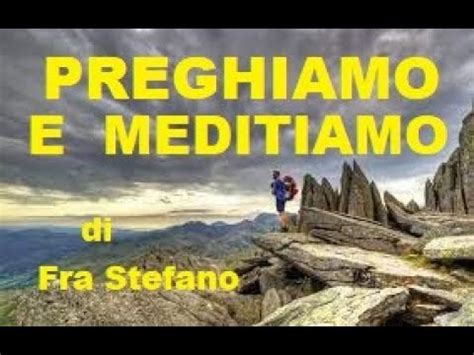 PREGHIAMO E MEDITIAMO Con Fra Stefano Meditazione Guidata YouTube