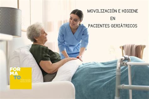 Movilización pacientes geriátricos e higiene Grupo Formato