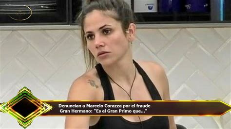 Denuncian A Marcelo Corazza Por El Fraude Gran Hermano Es El Gran