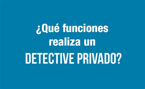 Funciones Que Hace Un Detective Privado Detectives Madrid