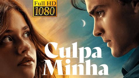 Novo Filme Minha Culpa Completo Youtube