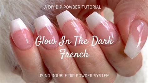 How To Glow In The Dark French Manicure Nails Diy Dip Powder Tutorial Double Dip Store