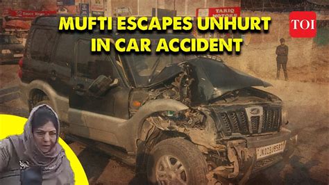 Anantnag Pdp Chief Mehbooba Mufti Escapes Unhurt In Vehicle Accident