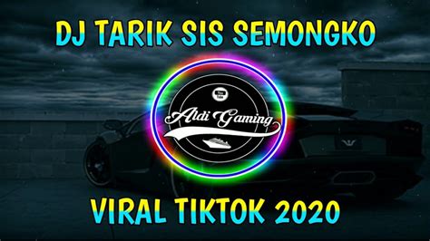 Dj Tarik Sis Semongko Dj Kini Tinggal Aku Sendiri Viral Tik Tok 2020 Youtube