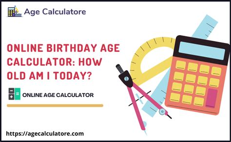 Online Birthday Age Calculator How Old Am I Today