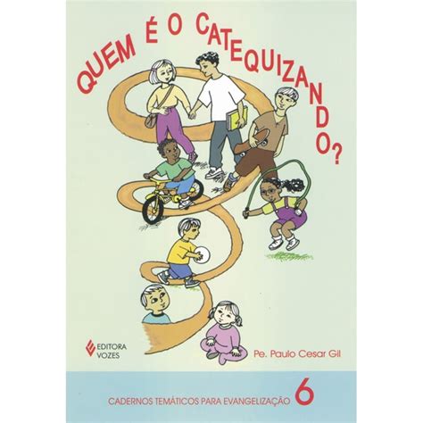 O Que É Catequizando - QUEM É O CATEQUIZANDO? - Livraria Loyola