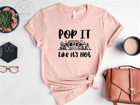 Pop It Like It S Hot Popup Rv Camper Shirt Camping Shirt Camping Gifts Hiking Shirt Nature