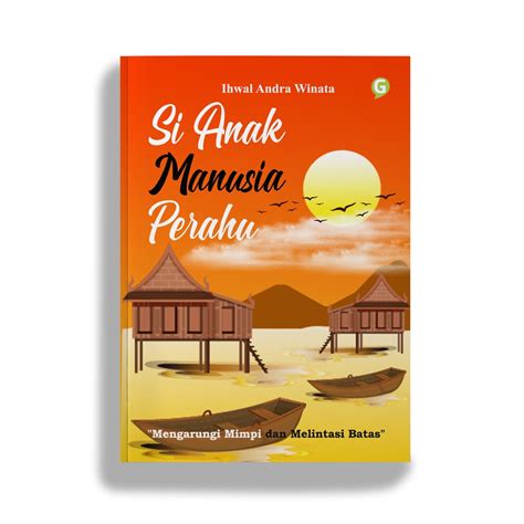 Jual Guepedia Buku Novel Si Anak Manusia Perahu Ihwal Andra Winata