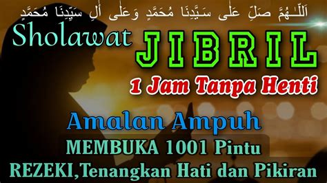 TERBUKA ALIRAN REZEKI SHOLAWAT JIBRIL PELANCAR REZEKI PEMBUKA PINTU