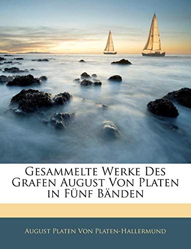 Gesammelte Werke Des Grafen August Von Platen In F Nf B Nden Vierter