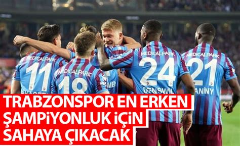 Trabzonspor en erken şampiyonluk için sahaya çıkacak Trabzon Haber