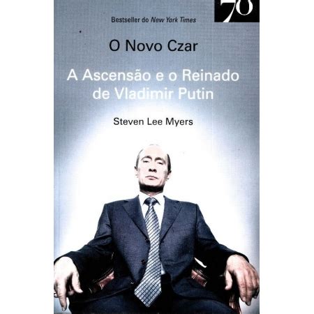 NOVO CZAR O A ASCENSAO E O REINADO DE VLADIMIR PUTIN Selecta Livros