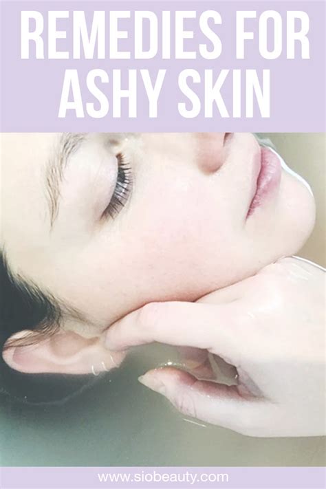 How To Get Rid Of Ashy Skin