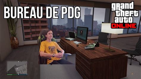 Gta Je D Bloque Le Bureau De Pdg J Ach Te Un Entrep T