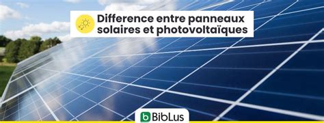 Difference entre panneaux solaires et panneaux photovoltaïques