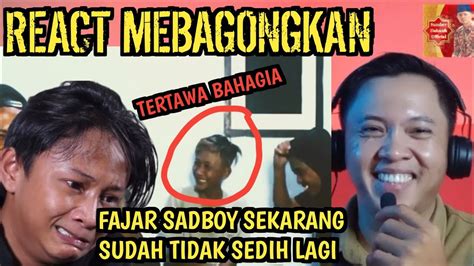 React Viral Fajar Sadboy Sekarang Sudah Bisa Tertawa Lepas Sumber