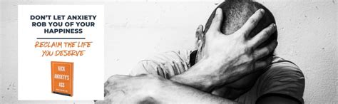 Kick Anxiety S Ass Take Control Of The Uncontrollable Force In Your