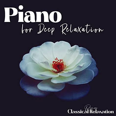 Couter Piano For Deep Relaxation De Piano Classical Relaxation Sur