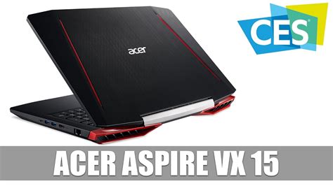 Acer Aspire VX 15 Einsteiger Gaming Laptop Vorgestellt CES2017 YouTube