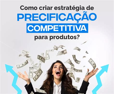 Como Criar Estrat Gia De Precifica O Competitiva Para Produtos