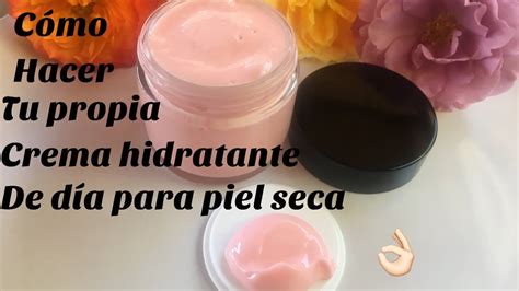 Como Hacer Tu Propia Crema Hidratante Para Piel Seca Youtube