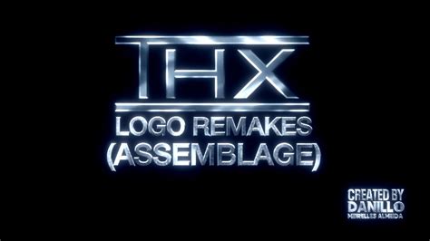 THX logo remakes (ASSEMBLAGE) by DanilloTheLogoMaker on DeviantArt