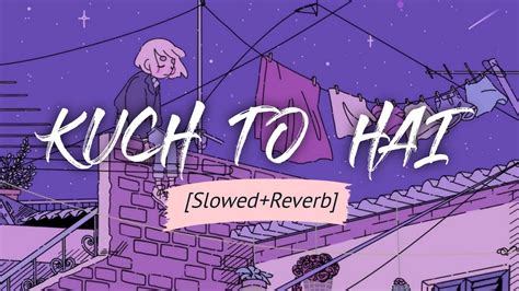 Kuch To Hai Slowed Reverb Armaan Malik Music Nation X YouTube