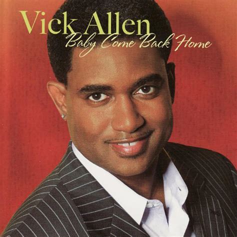 Vick Allen - Baby Come Back Home | iHeart