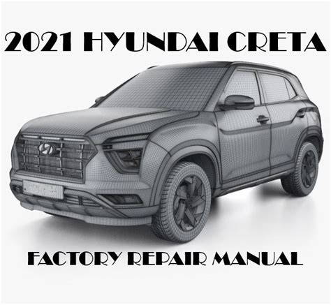 2021 Hyundai Creta Repair Manual OEM Factory Service Manual