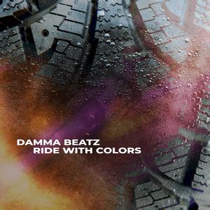 Damma Beatz Ride With Colors Lyrics And Tracklist Genius