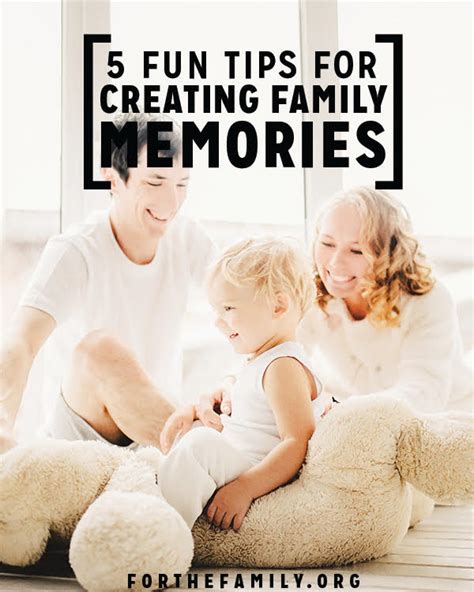 5 Fun Tips for Creating Family Memories - for the family