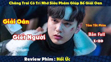 Review Phim Chàng Trai Có Trí Nhớ Siêu Phàm Giúp Bố Giải Oan Hồi Ức