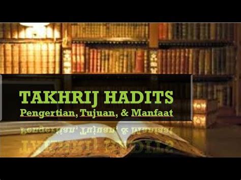 TAKHRIJ HADITS Pengertian Tujuan Dan Manfaat YouTube